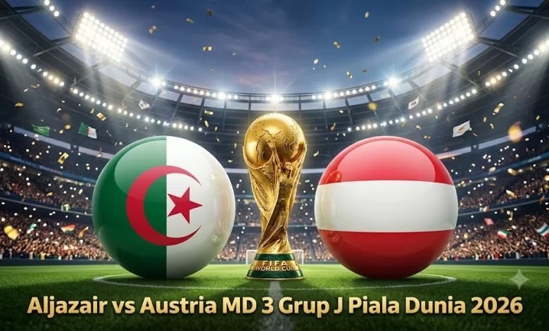 Aljazair vs Austria Grup J Piala Dunia 2026