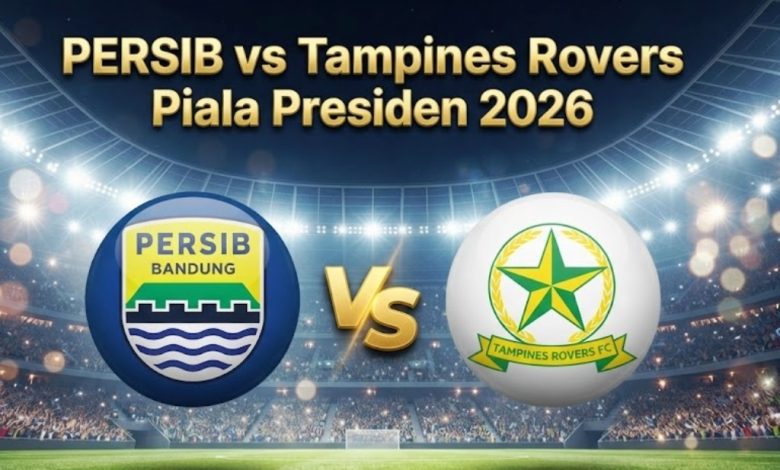 Persib vs Tampines Rovers hari ini